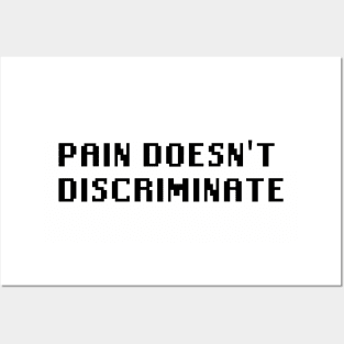 Pain Doesn't Discriminate Posters and Art